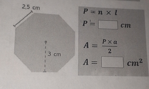 P=n* l
P=□ cm
A= (P* a)/2 
A=□ cm^2