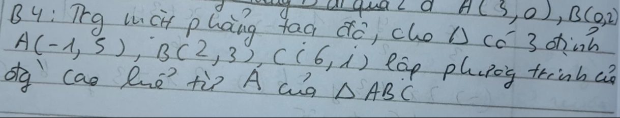 aga quala A(3,0), B(0,2)
By: Trg wct phang taq dó, choD có 3 chih
A(-1,5), B(2,3), C(6,i) Rap phuyig triinh a 
og cao Buē tù? A aà △ ABC