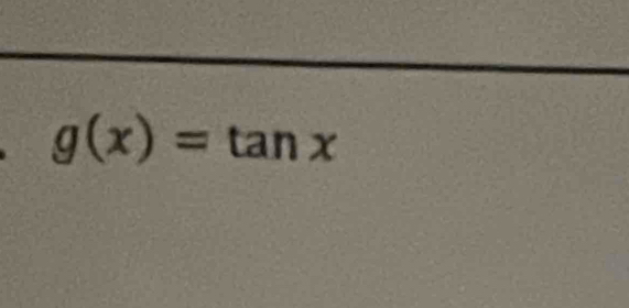 g(x)=tan x