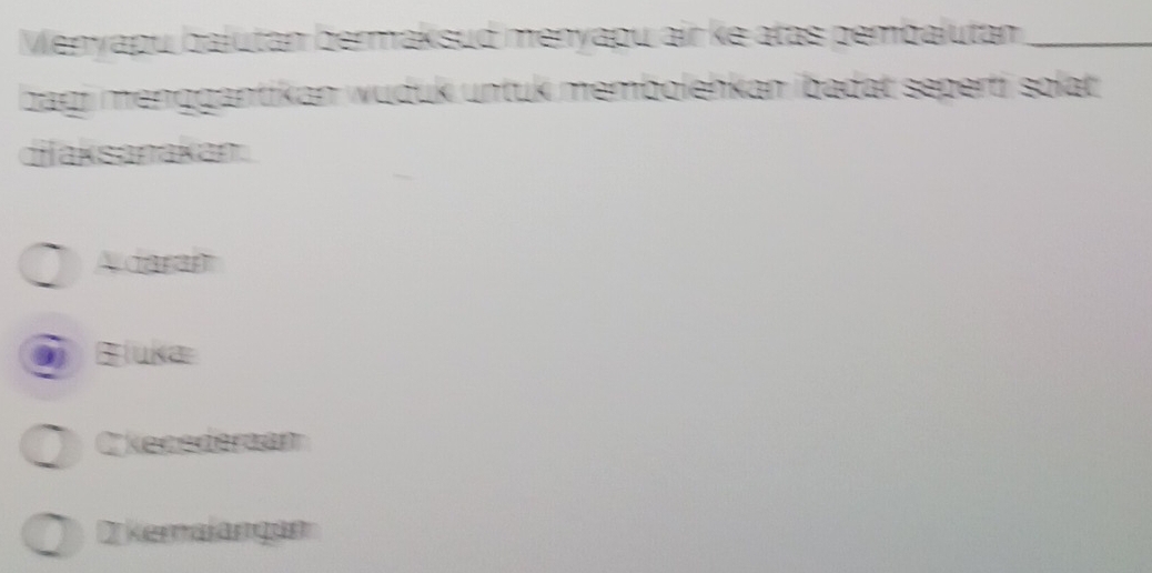 Menyapu balutan bermaksud menyapu air ke atas pembalutan_
bagi menggantikan wuduk untuk membolehkan ibadat seperti solat 
dilaksanakan.
A daran
Biuka
C kecederaan
kemalangan