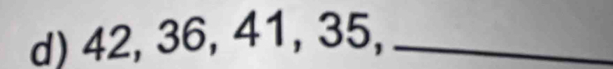 42, 36, 41, 35,_