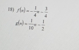 f(n)=- 1/4 n- 3/4 
g(n)= 1/10 n- 1/2 