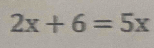 2x+6=5x