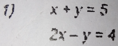 x+y=5
2x-y=4