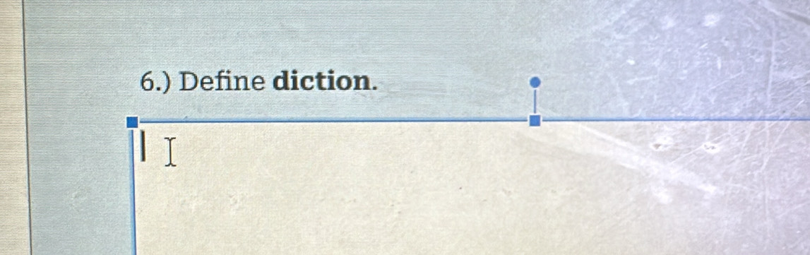 6.) Define diction.