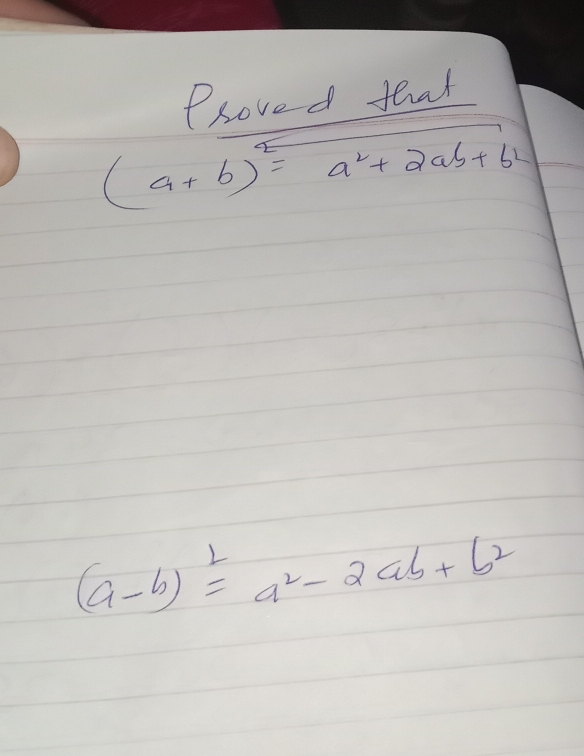 Proved that
(a+b)^2=a^2+2ab+b^2
(a-b)^2=a^2-2ab+b^2