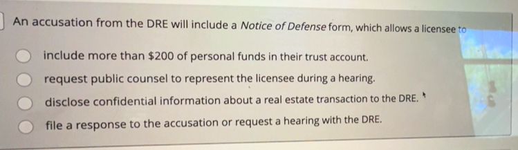 Solved: An accusation from the DRE will include a Notice of Defense ...