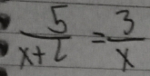  5/x+l = 3/x 