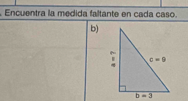 Encuentra la medida faltante en cada caso.
b)