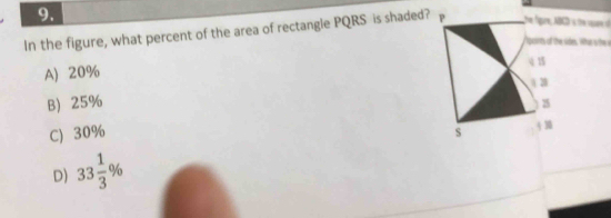 In the figure, what percent of the area of rectangle PQRS is shaded? P Lhe figure, ABCD 4 the see o
gonts of the sides. What o the a
A) 20% q 15
B 25% 4 28
25
C) 30%
s 430
D) 33 1/3 %