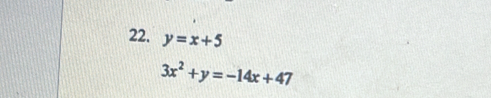 y=x+5
3x^2+y=-14x+47