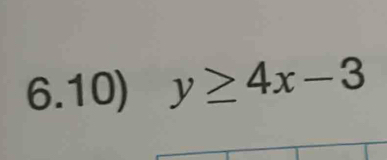 6.10) y≥ 4x-3