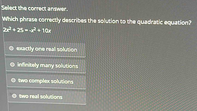 Select the correct answer.
Which phrase correctly describes the solution to the quadratic equation?