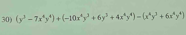 (y^3-7x^4y^4)+(-10x^4y^3+6y^3+4x^4y^4)-(x^4y^3+6x^4y^4)