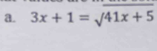 3x+1=sqrt(41x+5)