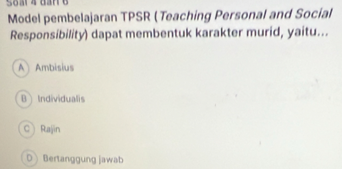 Telah dijawab:Soal 4 dar 6 Model pembelajaran TPSR ( Teaching Personal ...