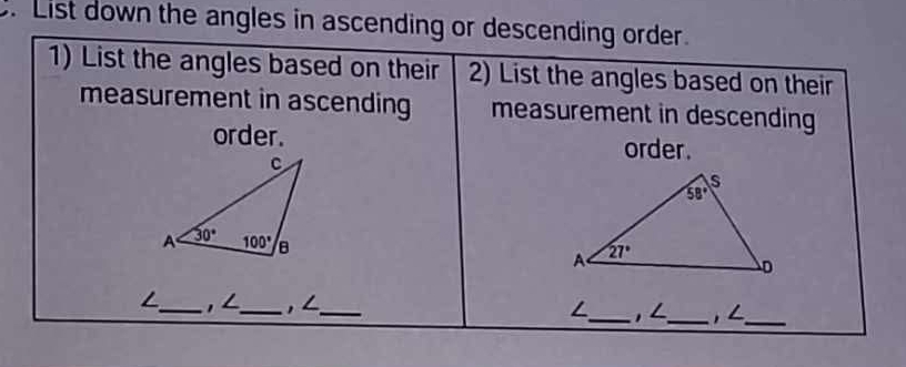 List down the angles in ascending or descending order.
1) List the angles based on their 2) List the angles based on their
measurement in ascending measurement in descending
order. order.
∠_ , ∠_ , ∠_ ∠_ , _, _