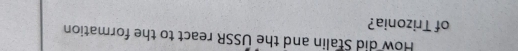 How did Stalin and the USSR react to the formation 
of Trizonia?