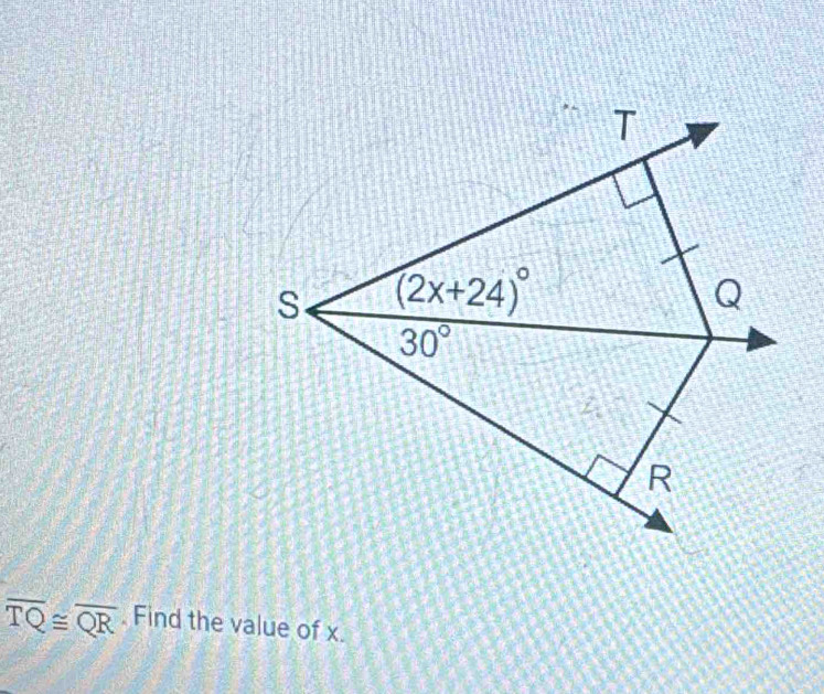 overline TQ≌ overline QR. Find the value of x.