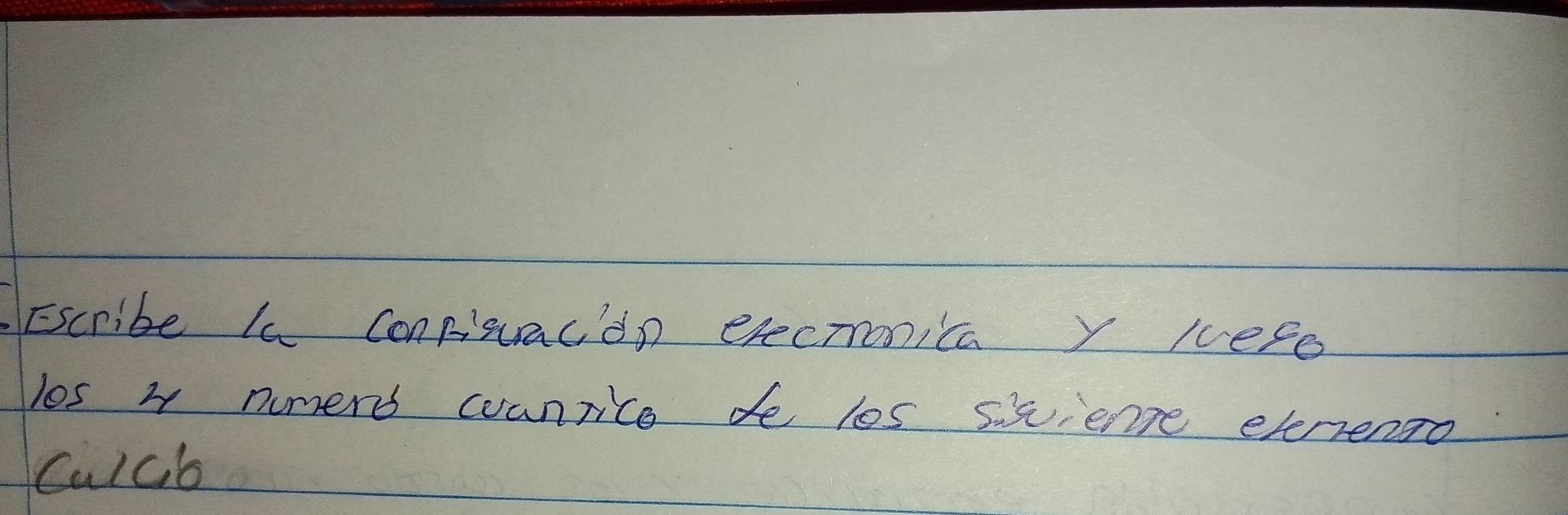 Escribe Ia confinacidn erecronica y kere 
los y nuners coanrice do les sisiente evertengo 
Culcb