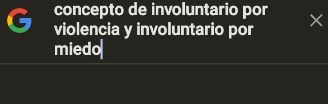 concepto de involuntario por × 
violencia y involuntario por 
miedo