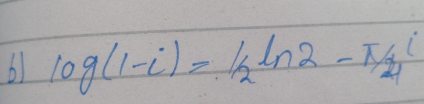 log _(1-i)= 1/2 ln 2- π /2 i