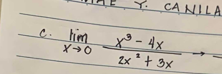 HE Y. CANILA 
C. limlimits _xto 0 (x^3-4x)/2x^2+3x 
_