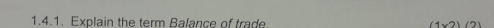 Explain the term Balance of trade. (1* 2)(2)