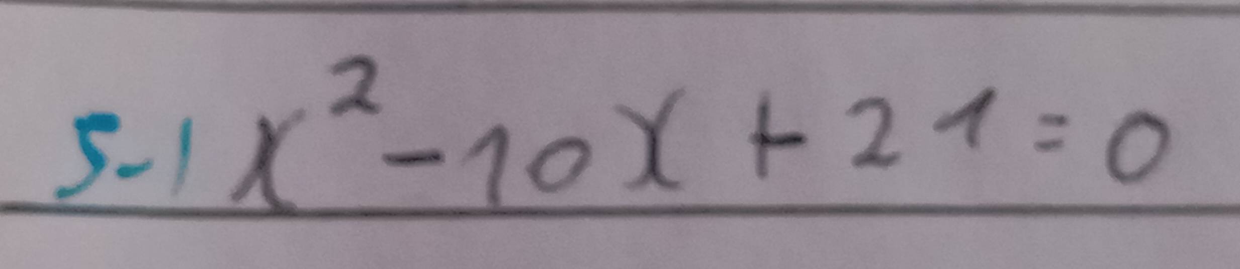 5-1
x^2-10x+21=0