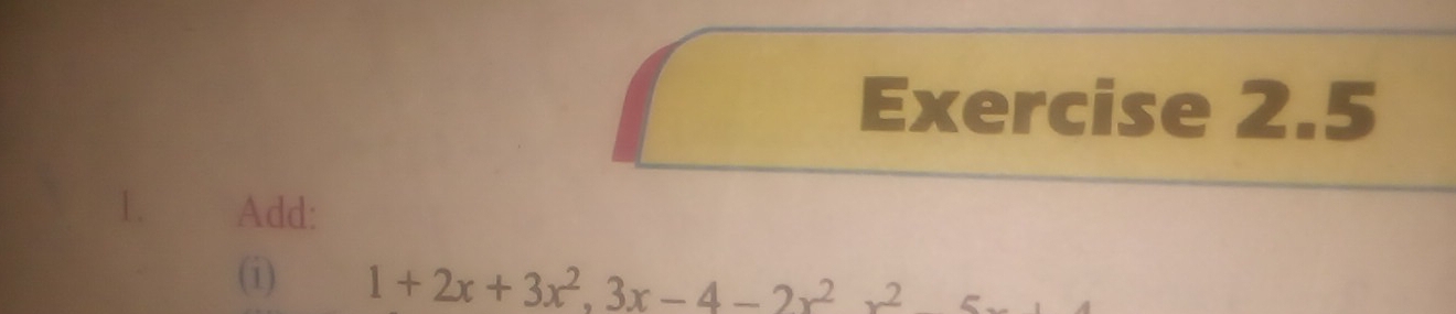 Add: 
(i) 1+2x+3x^2, 3x-4-2x^2