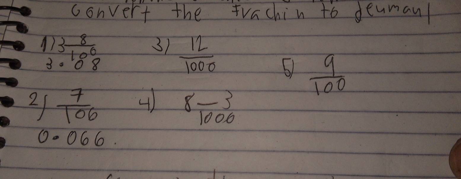 convert the Frachin to deumanl
beginarrayr 1)3 8/3.100 endarray
37  12/1000 
6)  9/100 
4) 
21  7/106  8frac 1000
0.066