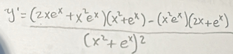 y'=frac (2xe^x+x^2e^x)(x^2+e^x)-(x^2e^x)(2x+e^x)(x^2+e^x)^2