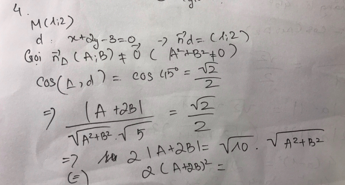 M(1,2)
d: x+2y-3=0
to vector nd=(1,2)
Goi vector n_D(A;B)!= vector 0(A^2+B^2!= 0)
cos (Delta ,d)=cos 45°= sqrt(2)/2 
7  (|A+2B|)/sqrt(A^2+B^2)· sqrt(5) = sqrt(2)/2 
=7
2|A+2B|=sqrt(10)· sqrt(A^2+B^2)
()
alpha (A+2B)^2=