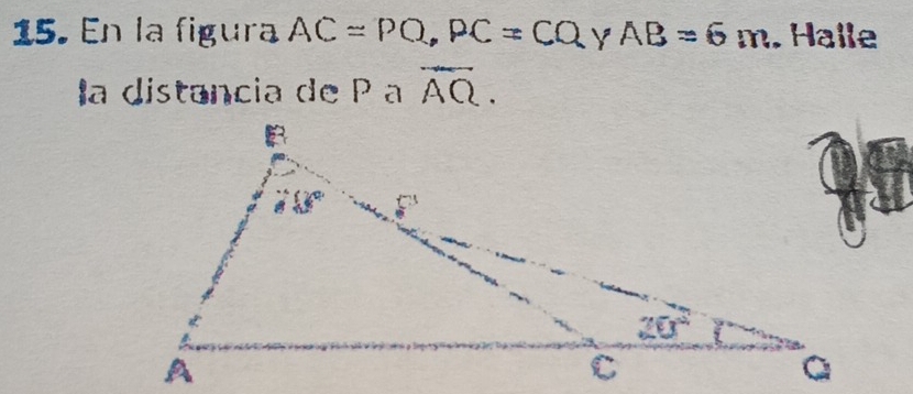 En la figura AC=PO,PC=CQ Y AB=6m. Halle
la distancia de P a overline AQ.