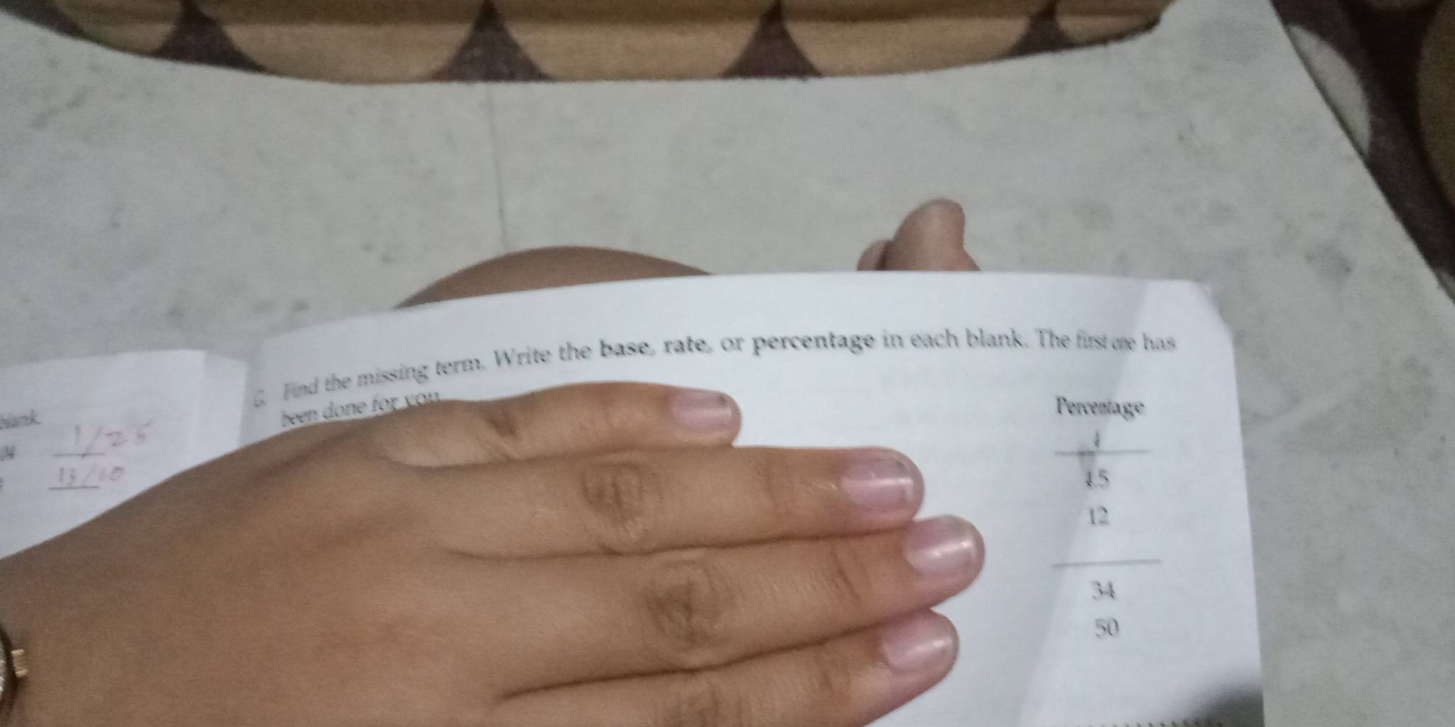 Find the missing term. Write the base, rate, or percentage in each blank. The first ore has 
hank 
been done for you . 
Percentage 
_ 
_
4.5
12
_
34
50