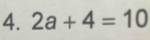 2a+4=10