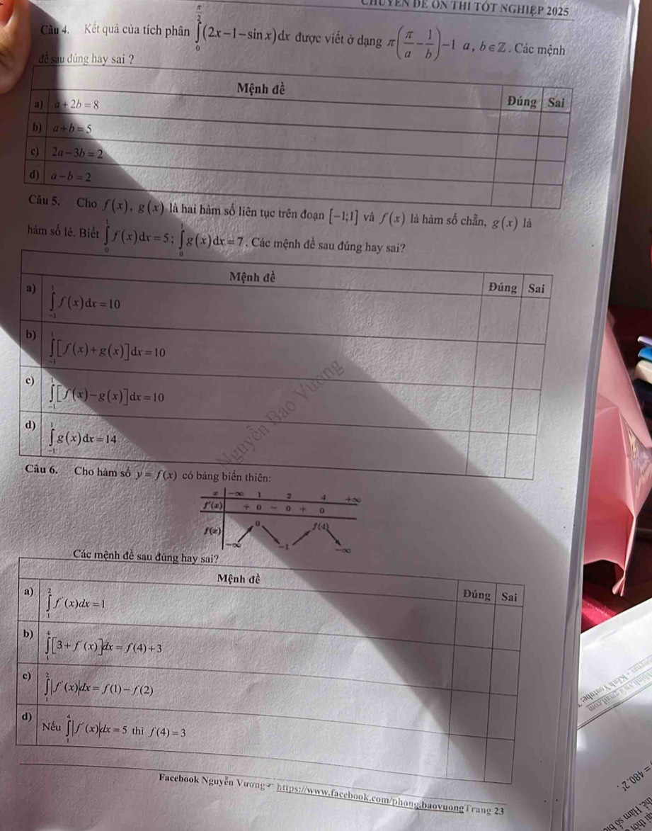 luyền đe on thi tốt nghiệp 2025
Câu 4. Kết quả của tích phân ∈tlimits _0^((frac π)2)(2x-1-sin x)dx được viết ở dạng π ( π /a - 1/b )-1a,b∈ Z. Các mệnh
đoạn [-1;1] và f(x) là hàm số chẵn, g(x) là
hàm số lê. Biết ∈tlimits _0^(1f(x)dx=5;∈tlimits _0^1g(x)dx=7
o A qu?N
pemã o  ma n
_1)Z· 08V=
/www.facebook.com/phong,baovuongTrang 23