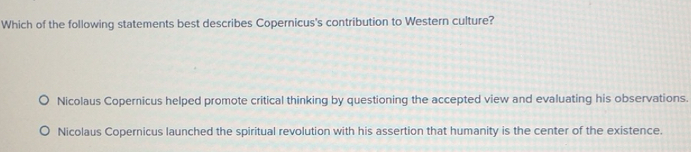 Solved: Which of the following statements best describes Copernicus's ...