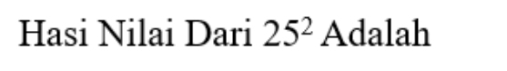Hasi Nilai Dari 25^2 Adalah