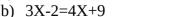 3X-2=4X+9