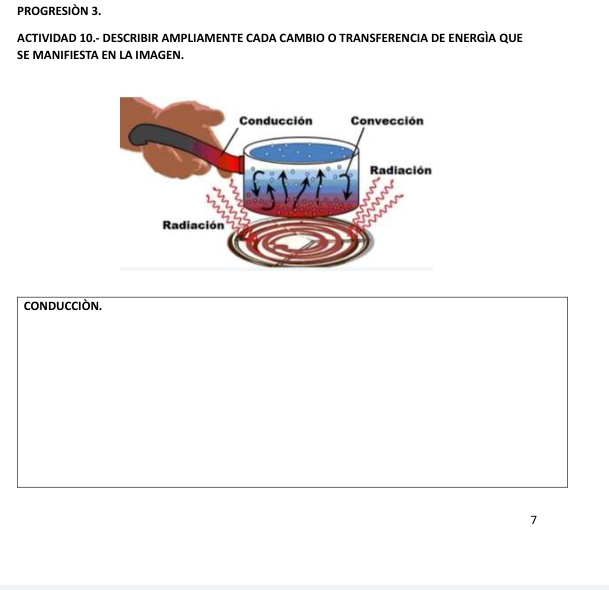 PROGRESIÒN 3. 
ACTIVIDAD 10.- DESCRIBIR AMPLIAMENTE CADA CAMBIO O TRANSFERENCIA DE ENERGÌA QUE 
SE MANIFIESTA EN LA IMAGEN. 
CONDUCCIÓN. 
7