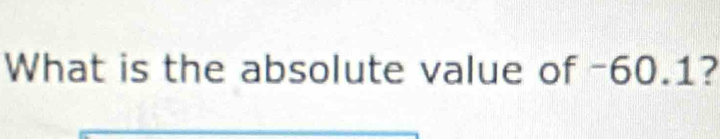 What is the absolute value of -60.1?