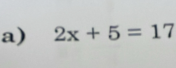 2x+5=17