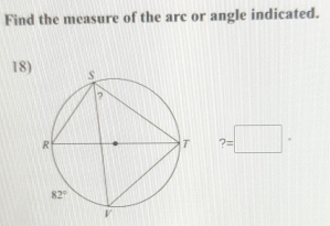 Find the measure of the arc or angle indicated.
18)
?=□°