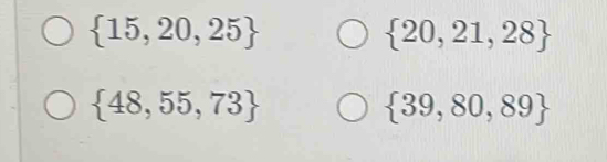  15,20,25
 20,21,28
 48,55,73
 39,80,89