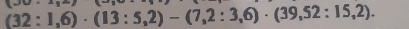 (32:1,6)· (13:5,2)-(7,2:3,6)· (39,52:15,2).