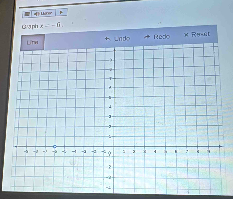Listen 
Graph x=-6. 
Redo × Reset