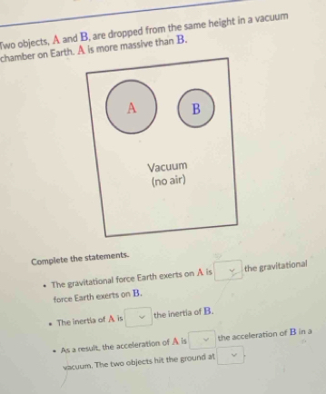Solved: Two objects, A and B, are dropped from the same height in a ...