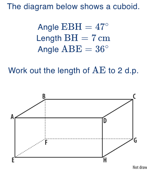 Solved: The diagram below shows a cuboid. Angle EBH=47° Length BH=7cm ...
