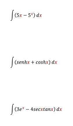 ∈t (5x-5^x)dx
∈t (senhx+cos hx)dx
∈t (3e^x-4sec xtan x)dx